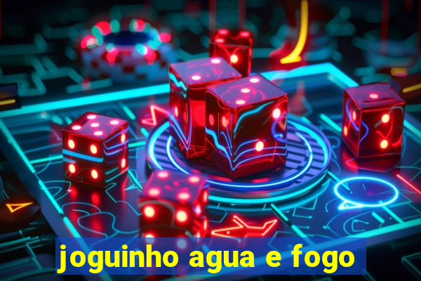 joguinho agua e fogo